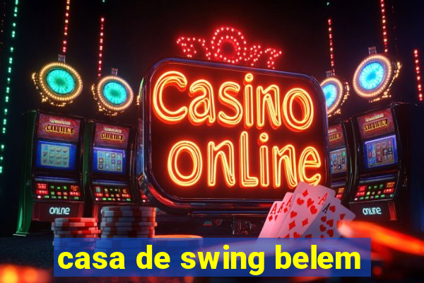 casa de swing belem